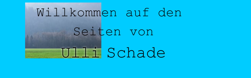 Willkommen auf den Seiten von Ulli Schade